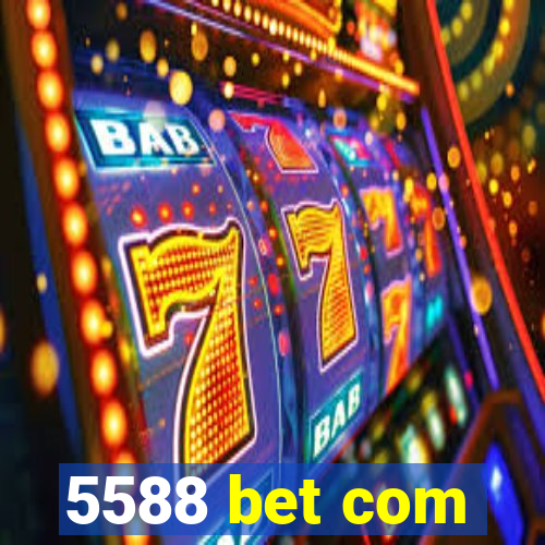 5588 bet com